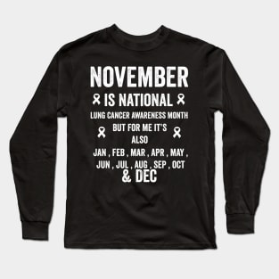 November is national lung cancer awareness month but for me - lung cancer support Long Sleeve T-Shirt